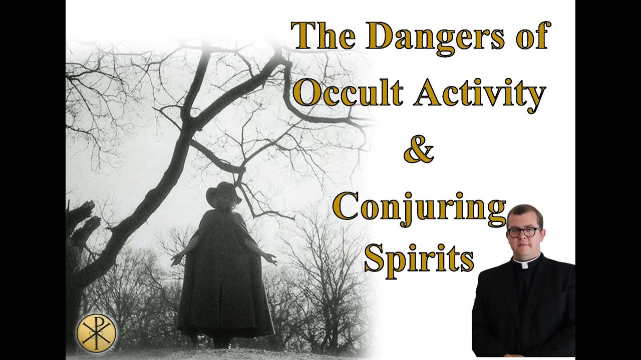 Dangers of the Occult and Conjuring Spirits