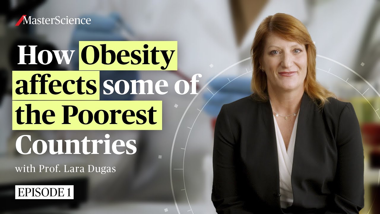 Ep1: How obesity affects some of the poorest countries worldwide? | MasterScience | Prof. Lara Dugas