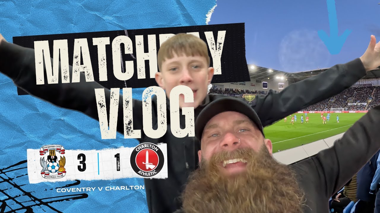COVENTRY CITY 3-1 CHARLTON | Guinness, Goals & Cheeky Nando’s 🍗 | Matchday Vlog