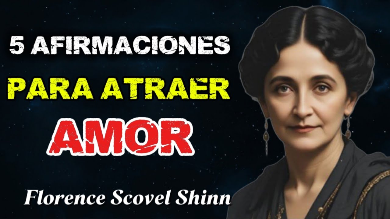 5 AFIRMACIONES PARA ATRAER EL AMOR VERDADERO - Florence Scovel Shinn (Esto Cambiará Tu Vida)