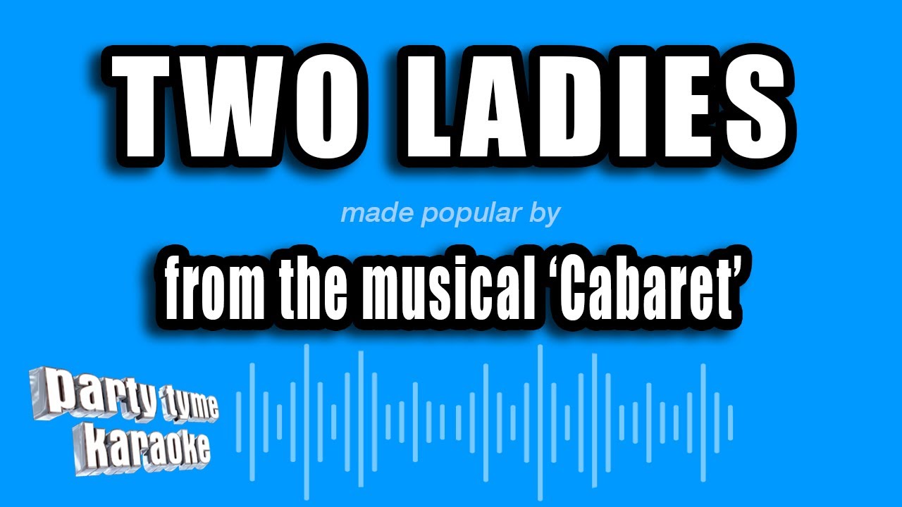 'Cabaret' - Two Ladies (Karaoke Version)