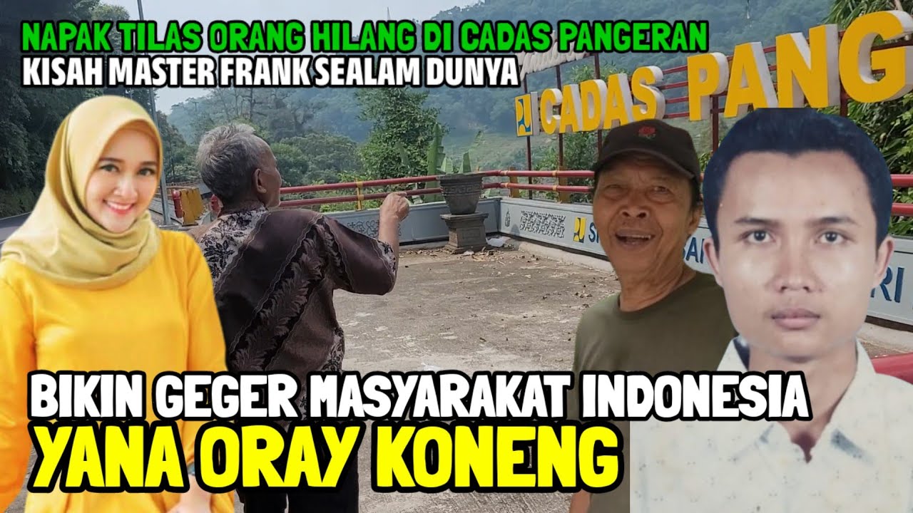 Wow...!!! INI DIA CERITA KEHILANGAN YANA ORAY KONENG CADAS PANGERAN PERKAMPUNGAN SUMEDANG JAWA BARAT