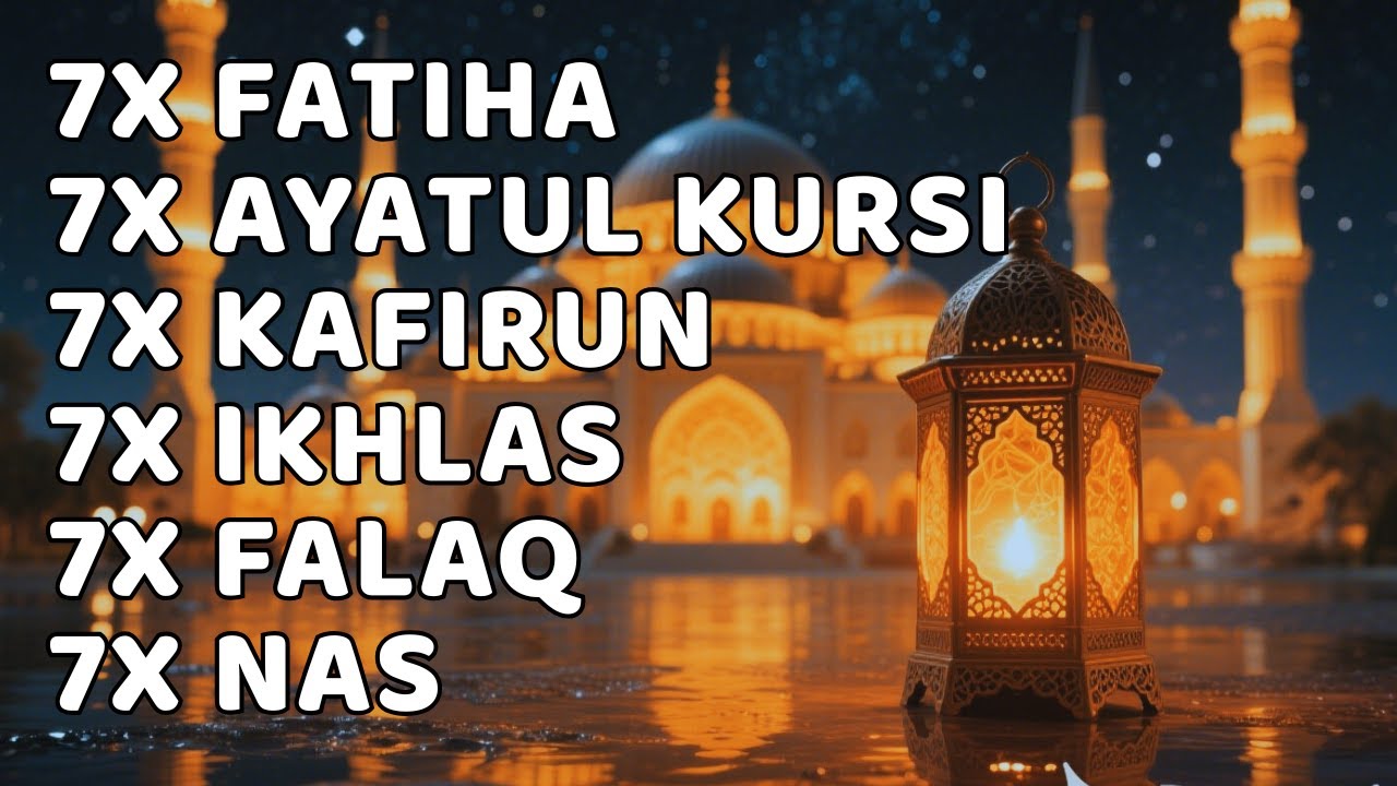 7X FATIHA 7X AYATUL KURSI 7X KAFIRUN 3X IKHLAS 7X FALAQ 7X NAS |ALAA AQEL
