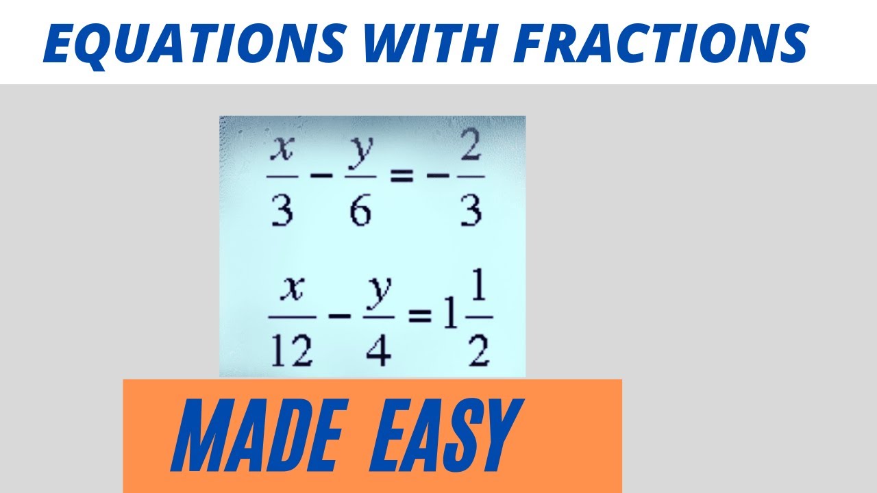 HOW TO SOLVE SIMULTANEOUS EQUATIONS WITH FRACTIONS(SYSTEM OF EQUATIONS) By Elimination Method