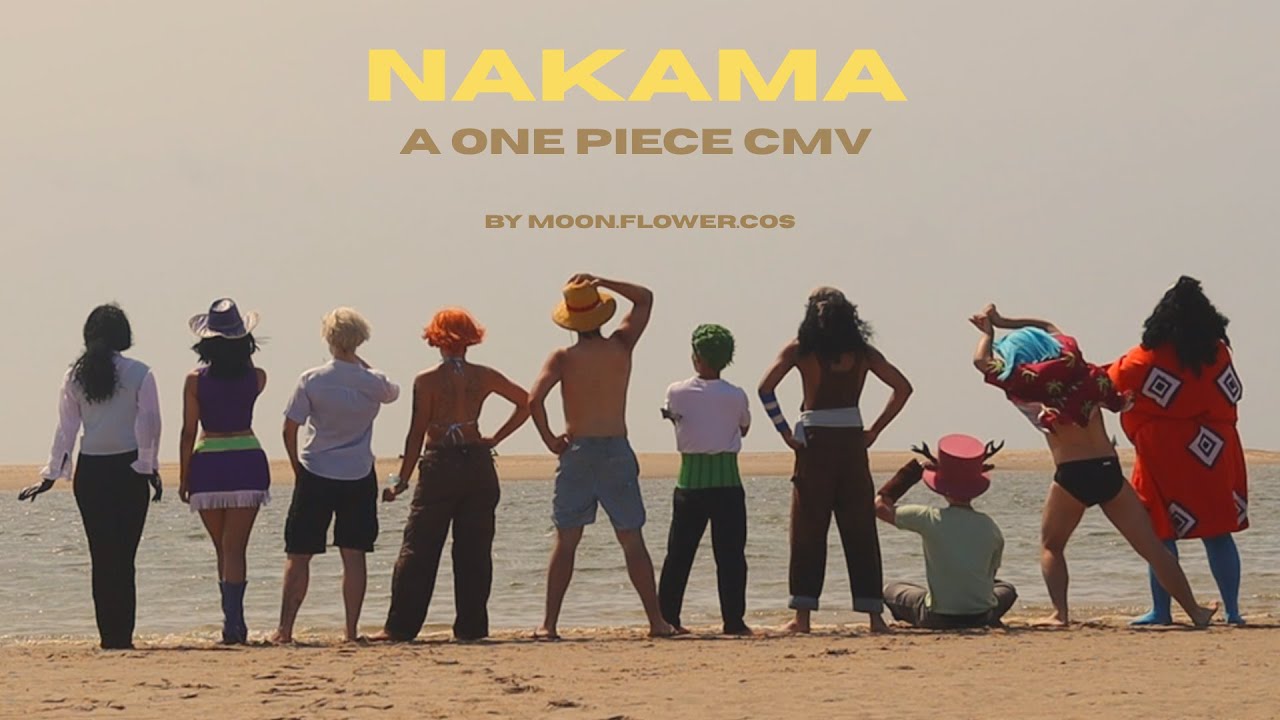 NAKAMA - A ONE PIECE COSPLAY MUSIC VIDEO