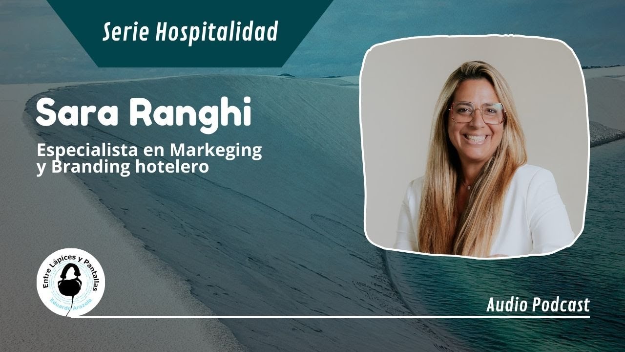 Branding y Marketing de hoteles con Sara Ranghi | Entre Lápices y Pantallas