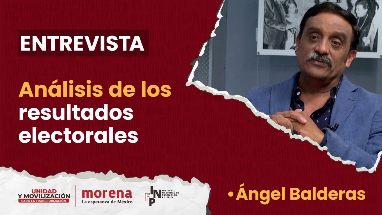 Ángel Balderas Puga - Análisis de los resultados electorales