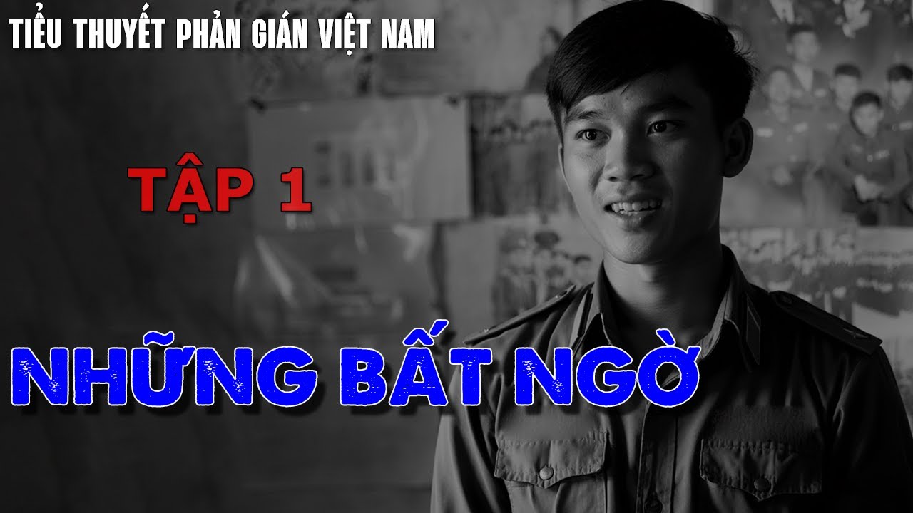 NHỮNG BẤT NGỜ MỚI...! I TIỂU THUYẾT PHẢN GIÁN ANH LÀ AI I TRUYỆN TÌNH BÁO - Tập 1