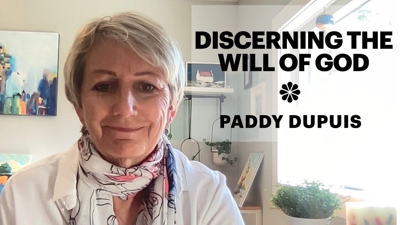 Discerning God's Will: A Talk by Mrs. Paddy Dupuis, April 2021