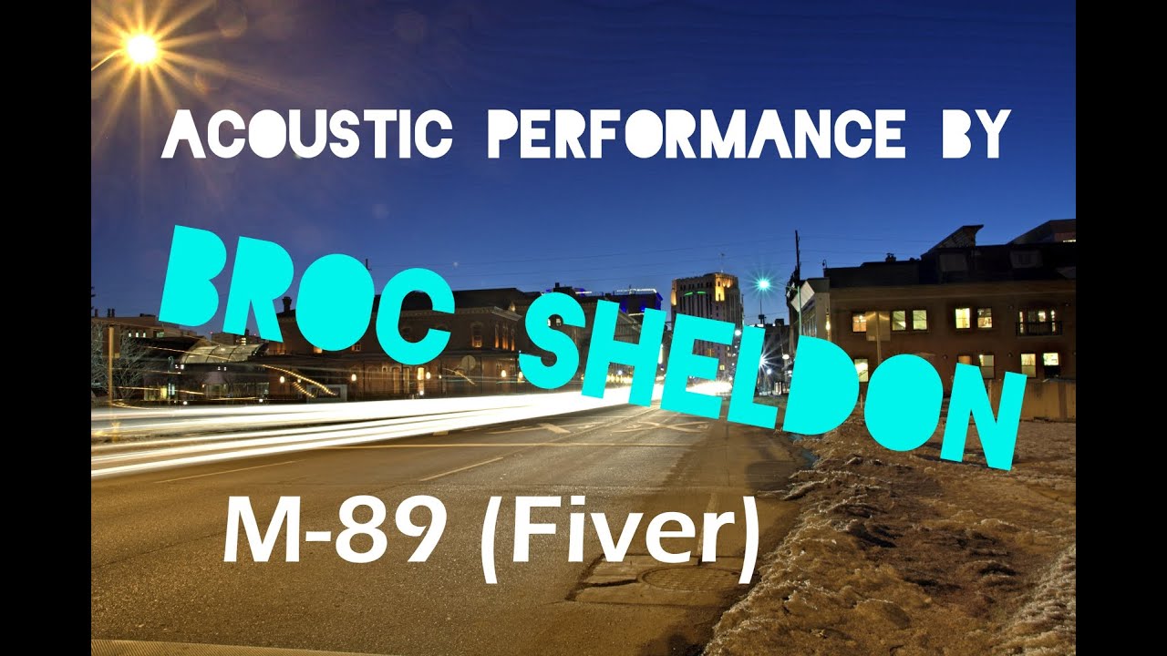 M-89 (fiver) Acoustic version, Broc Sheldon