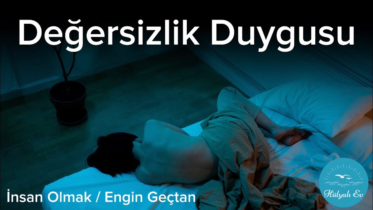Değersizlik Duygusu / İnsan Olmak - Engin Geçtan [Sesli Kitap]
