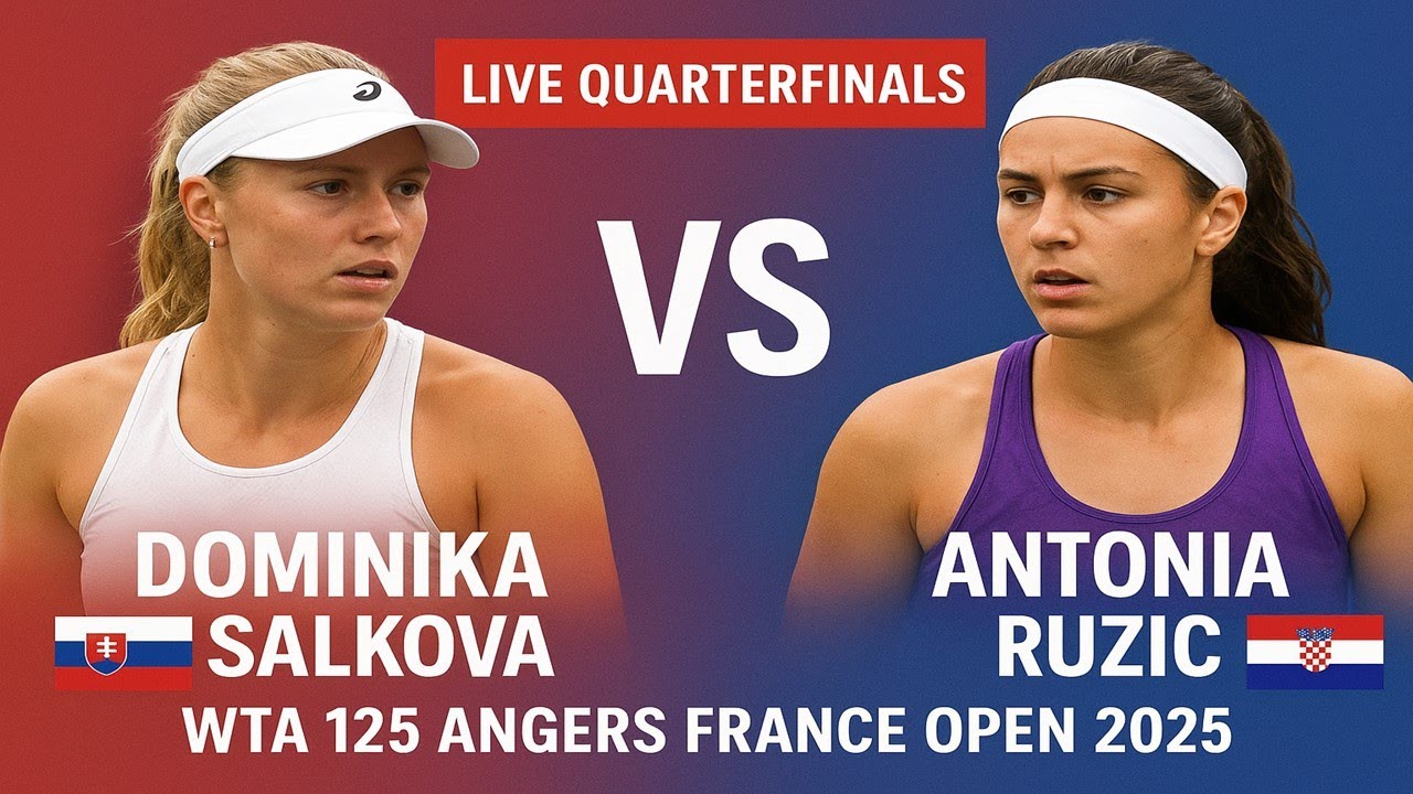 Dominika Salkova Vs Antonia Ruzic | LIVE QUARTERFINALS | WTA 125 ANGERS FRANCE OPEN 2025
