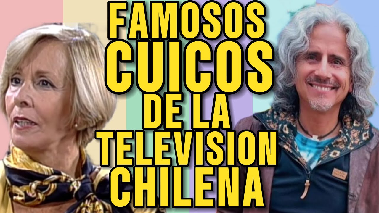 FAMOSOS CUICOS Y CUICAS DE LA TELEVISION CHILENA !!