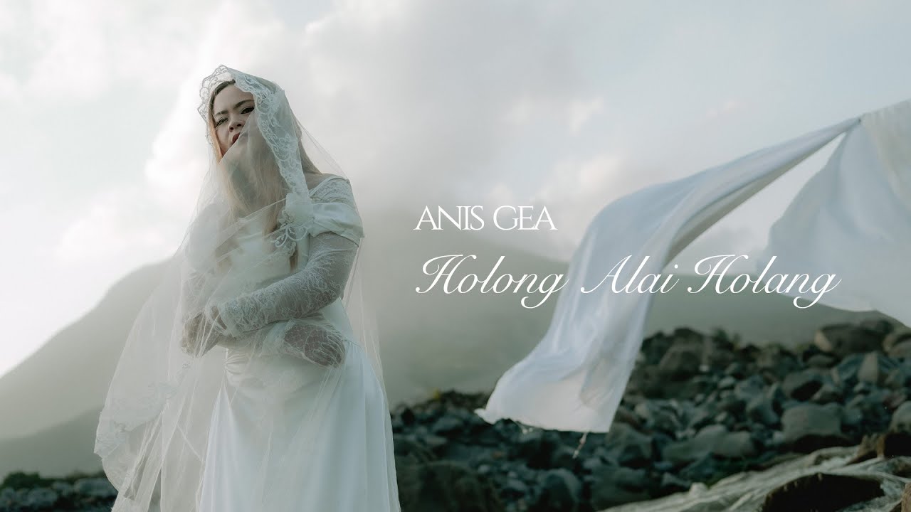HOLONG ALAI HOLANG - ANIS GEA (OFFICIAL MUSIC VIDEO)