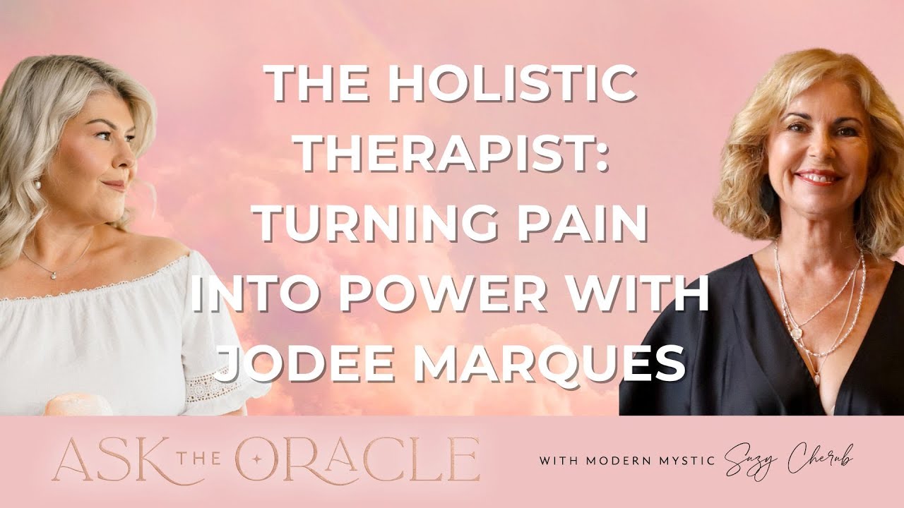 The Holistic Therapist: Turning Pain into Power with Jodee Marques