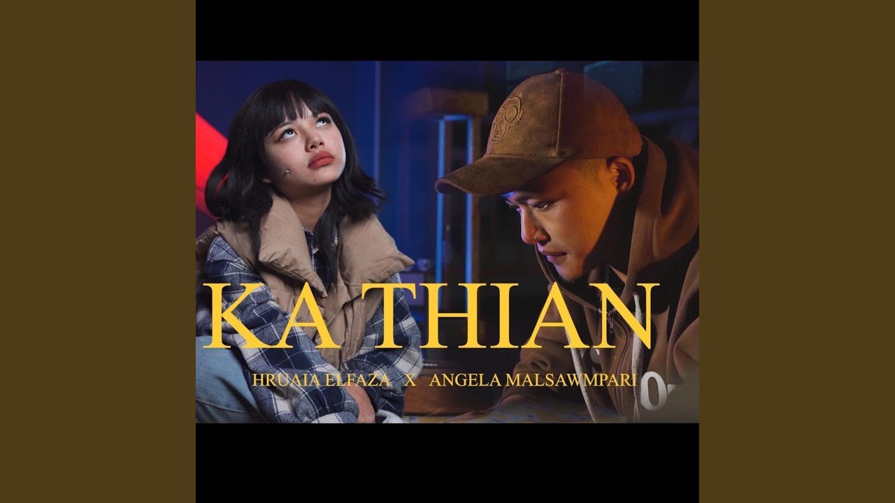 ka thian (feat. hruaia elfaza & angela malsawmpari)