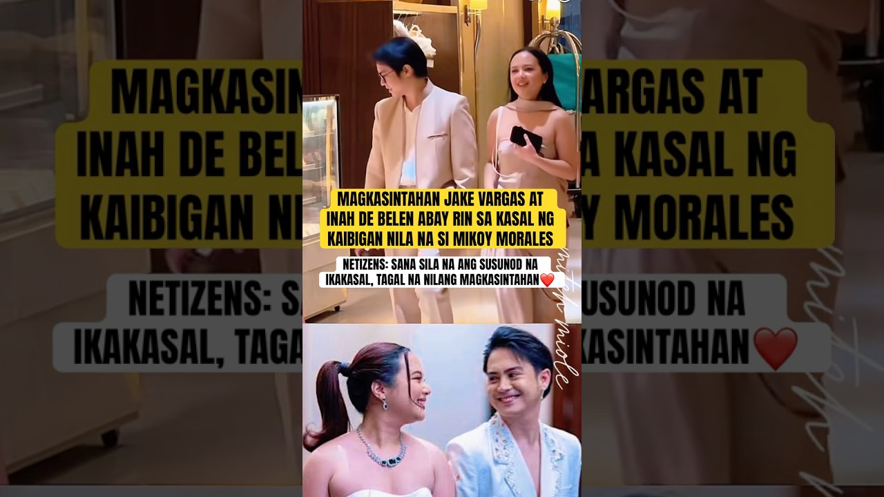 😱JAKE VARGAS AT İNAH DE BELEN ABAY DIN SA KASAL NI MIKOY MORALES❤️