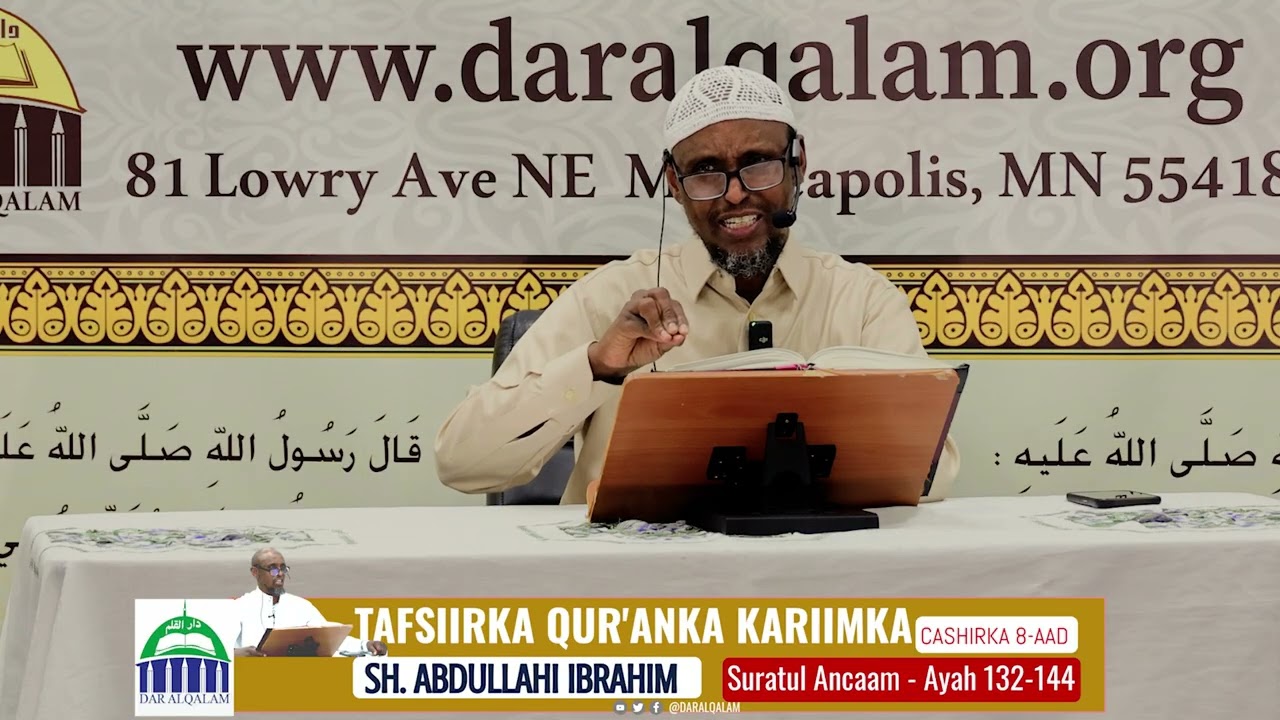 Tafsiirka Quraanka kariimka Suurada Ancaam aayada 132-144 Sh Abdullahi Ibrahim