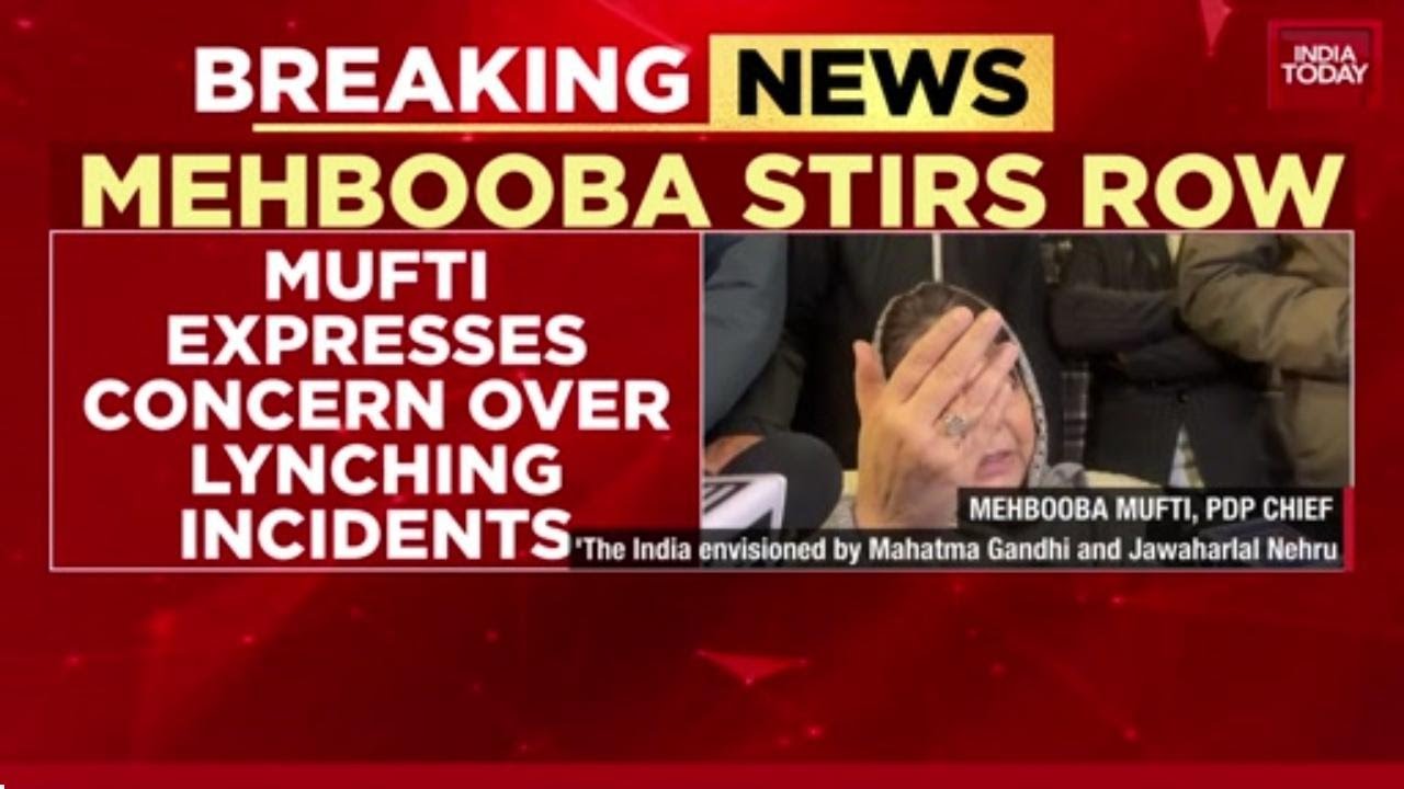 Mehbooba Mufti Calls India 'Lynchistan', Slams Rising Mob Violence | India Today