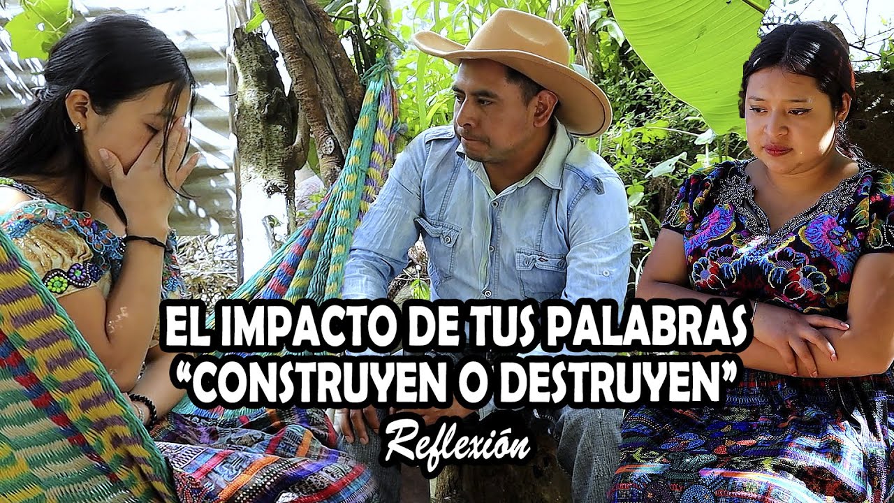 EL IMPACTO DE TUS PALABRAS “CONSTRUYEN O DESTRUYEN” Reflexión