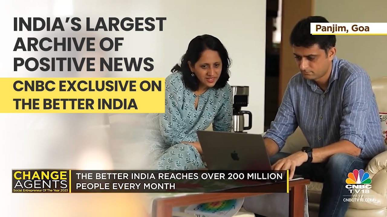 India&rsquo;s Largest Archive of Positive News: CNBC Exclusive on The Better India