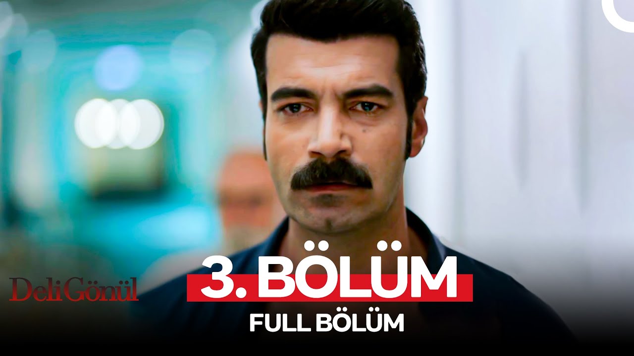 Deli Gönül 3. Bölüm