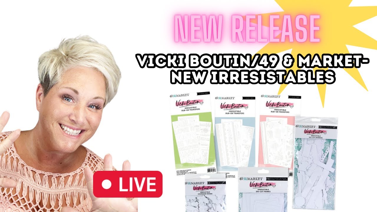 New Irresistibles- Vicki Boutin + 49 and Market