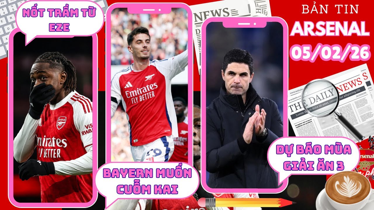 TIN ARSENAL TỐI 05/02: BAYERN MUỐN CUỖM HAVERTZ, NỐT TRẦM EZE, ARSENAL ĐƯỢC DỰ BÁO CÚ ĂN BA LỊCH SỬ