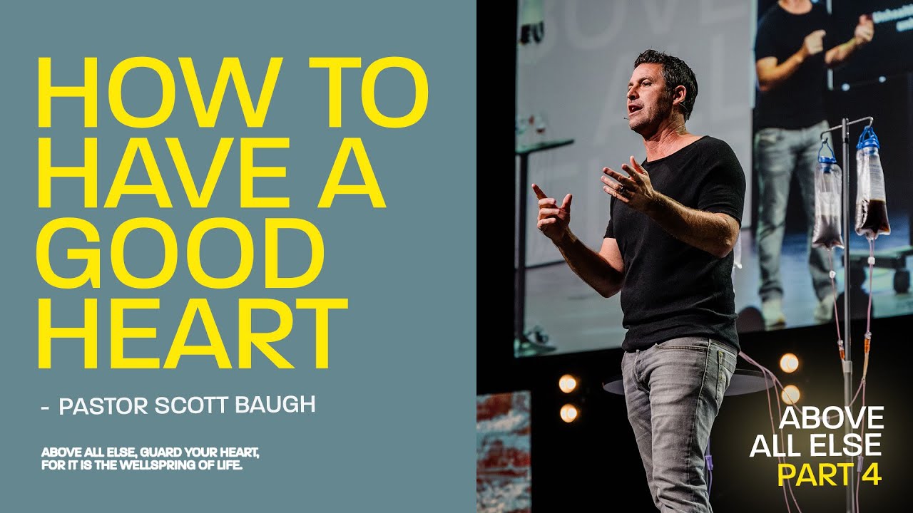How to Have a Good Heart | Pastor Scott Baugh | Journey Church