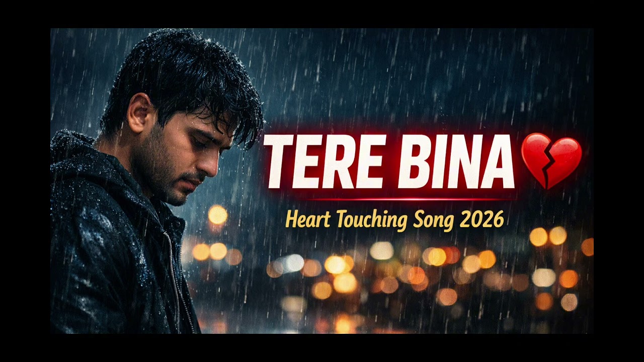 TERE BINA 💔 | Heart Touching Sad Song 2026 | New Hindi Romantic Song