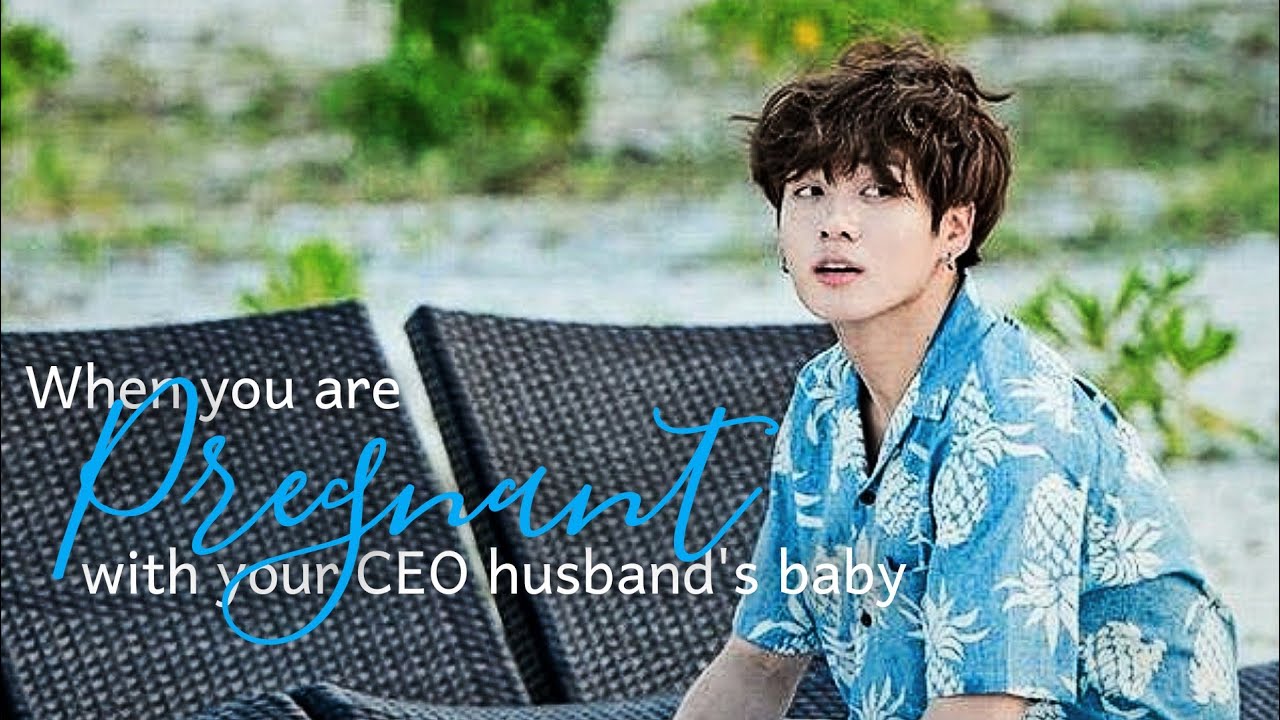 When you are PREGNANT with your CEO husband's baby [Jeon Jungkook FF] ONESHOT🥀