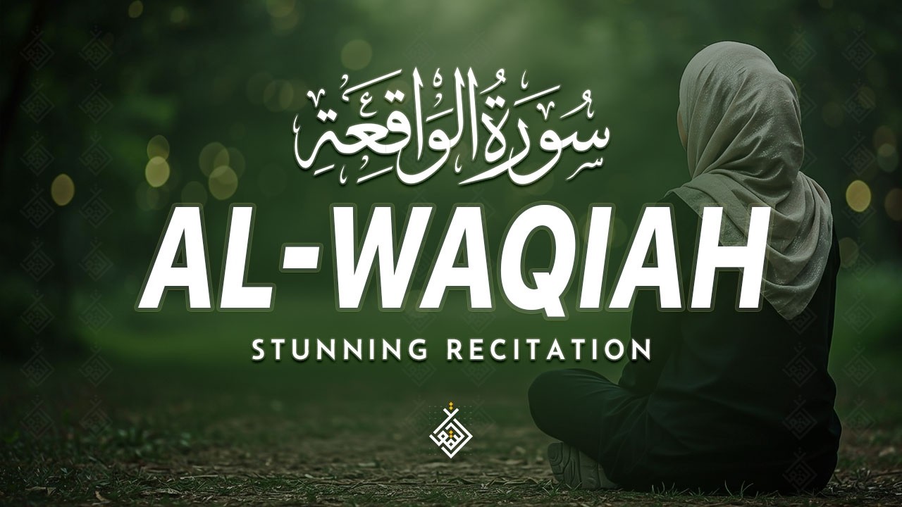 Surah Al Waqiah سورة الواقعة | Soothing Recitation For Stress Relief And Tranquility​ | Al-Taqwa TV