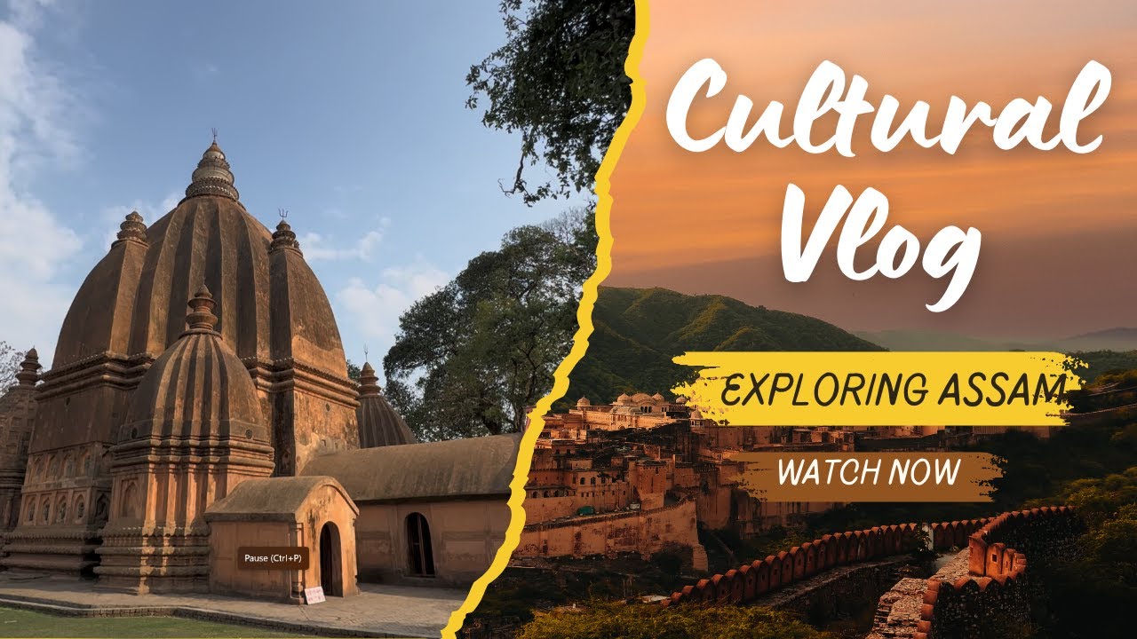 A cultural vlog of Assam