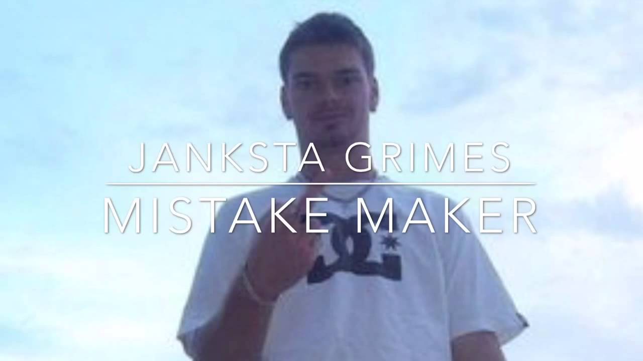 Janksta Grimes - Mistake Maker