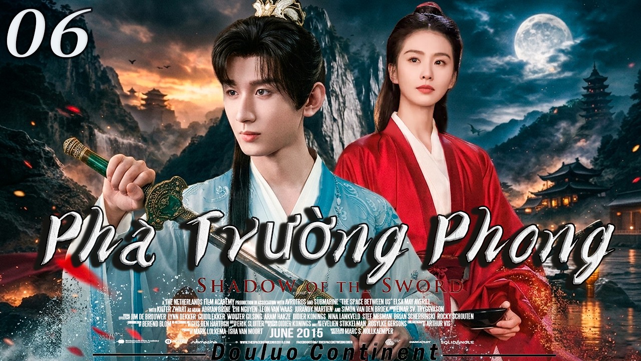 Phà Trường Phong-Tập 6 | Những bộ phim võ thuật hấp dẫn và kịch tính nhất 2026🔥