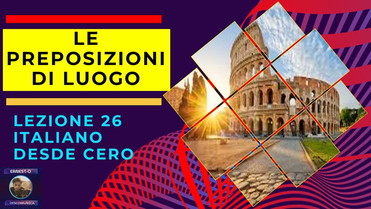LEZIONE 26  Italiano desde cero: Preposizione di Luogo.