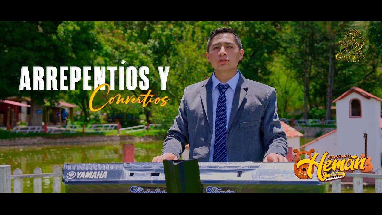 MINISTERIO MELODIAS HEMÁN - ARREPENTÍOS Y CONVERTÍOS