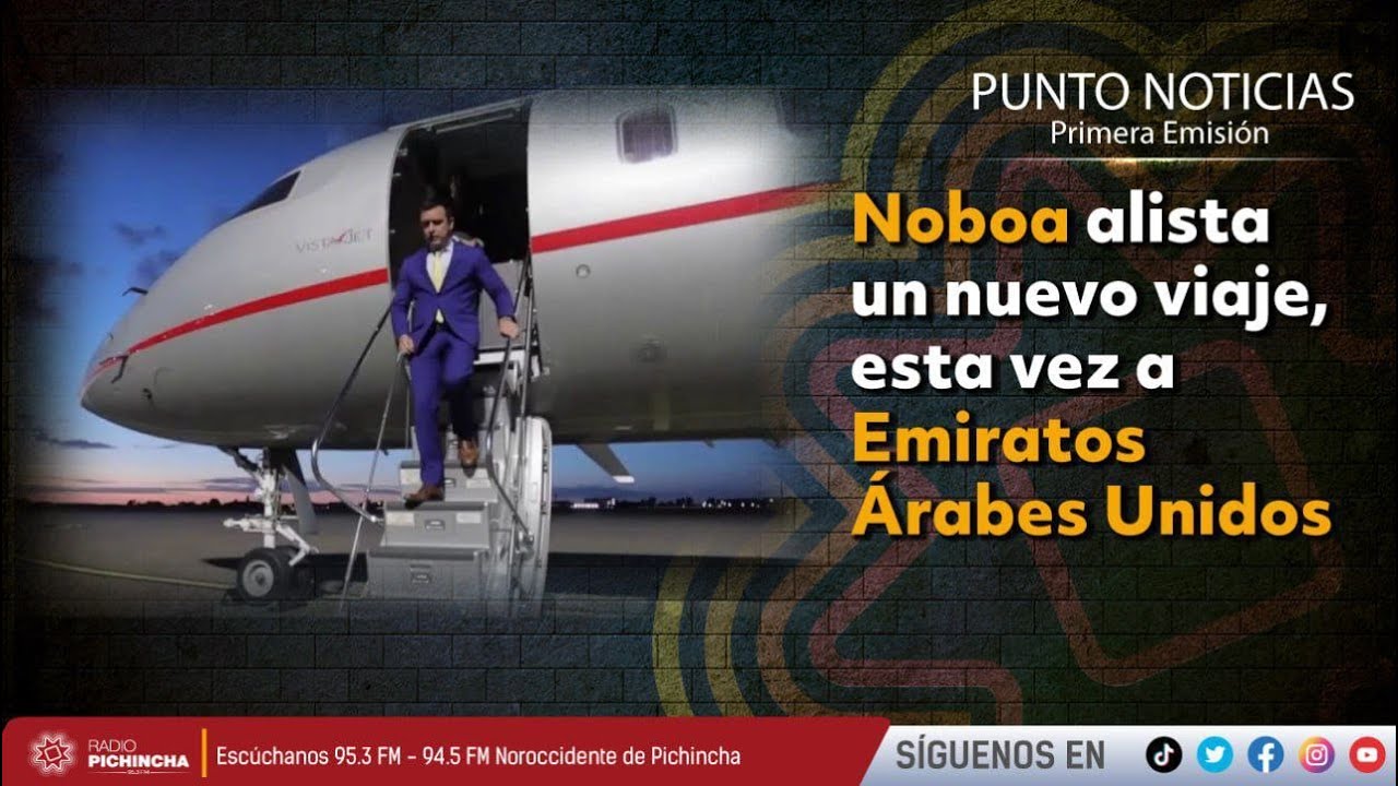 🔴 #EnVIVO | Noboa alista un nuevo viaje, esta vez a Emiratos &Aacute;rabes Unidos