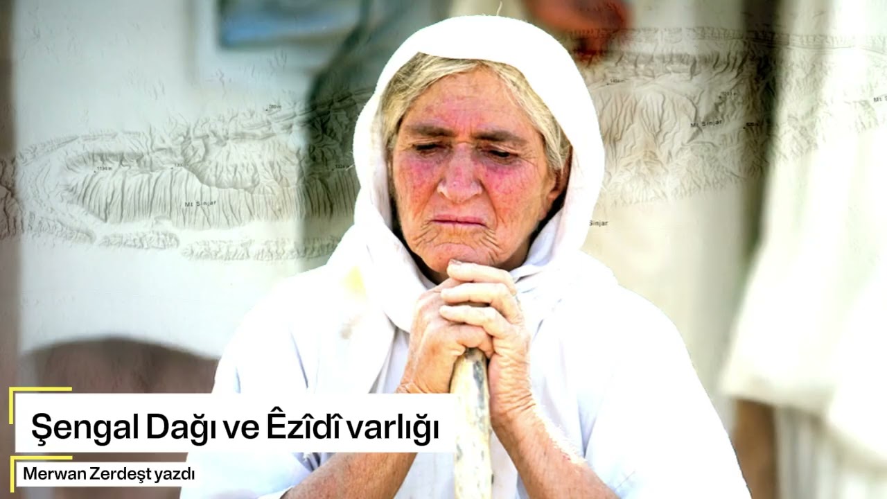 Şengal Dağı ve Êzîdî varlığı