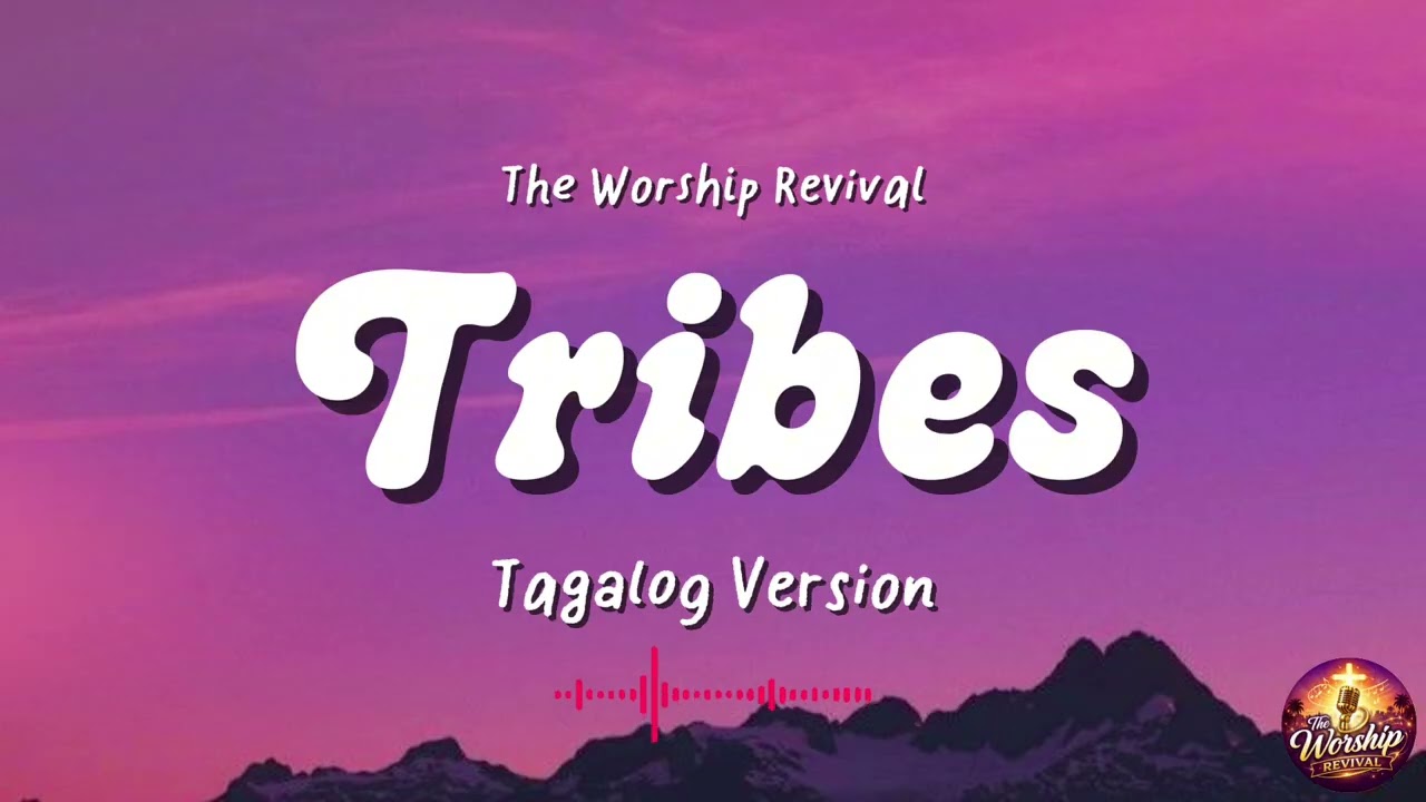 Tribes - Tagalog Praise Song- The Worship Revival