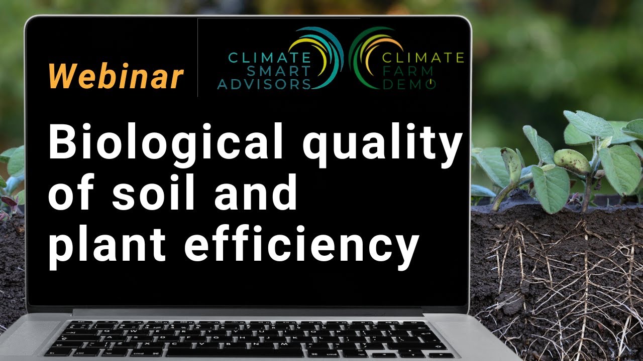 Biological quality of soil and plant efficiency | Webinar | Climate Smart Advisors