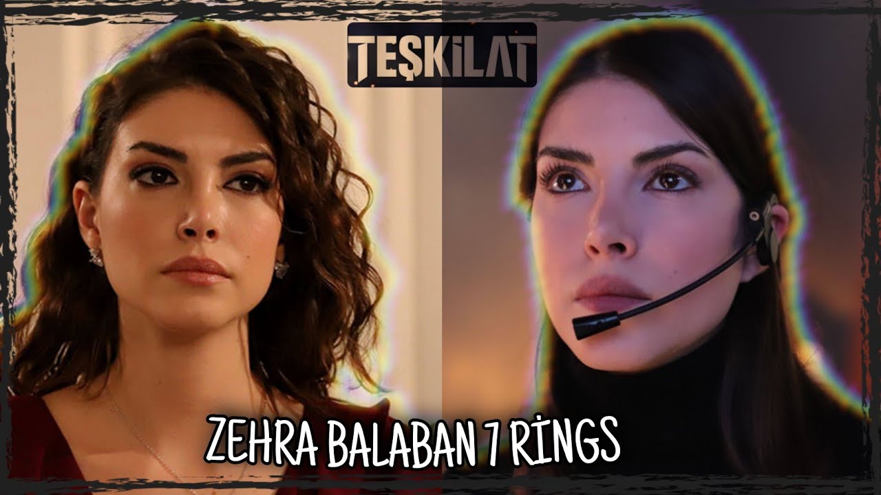 ZEHRA BALABAN/ 7 RİNGS- TEŞKİLAT ZEHRA KLİP💙
