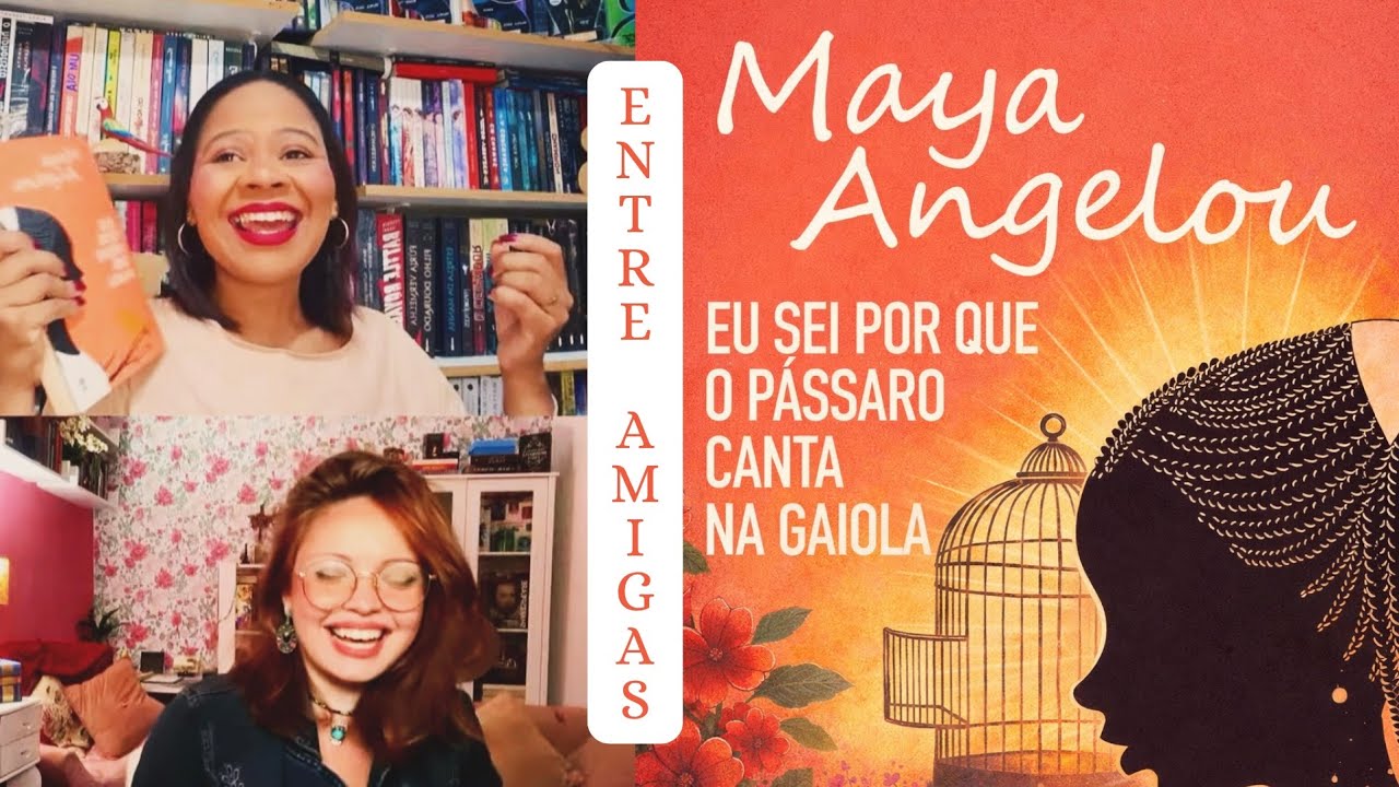 Eu sei por que o Pássaro canta na gaiola 🌷 Entre Amigas #1