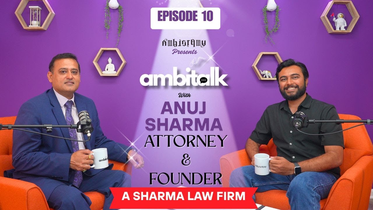 Attorney Spills the Legal Tea! | Ambitalk EP 10 w/ Anuj Sharma | Ambitalk Podcast