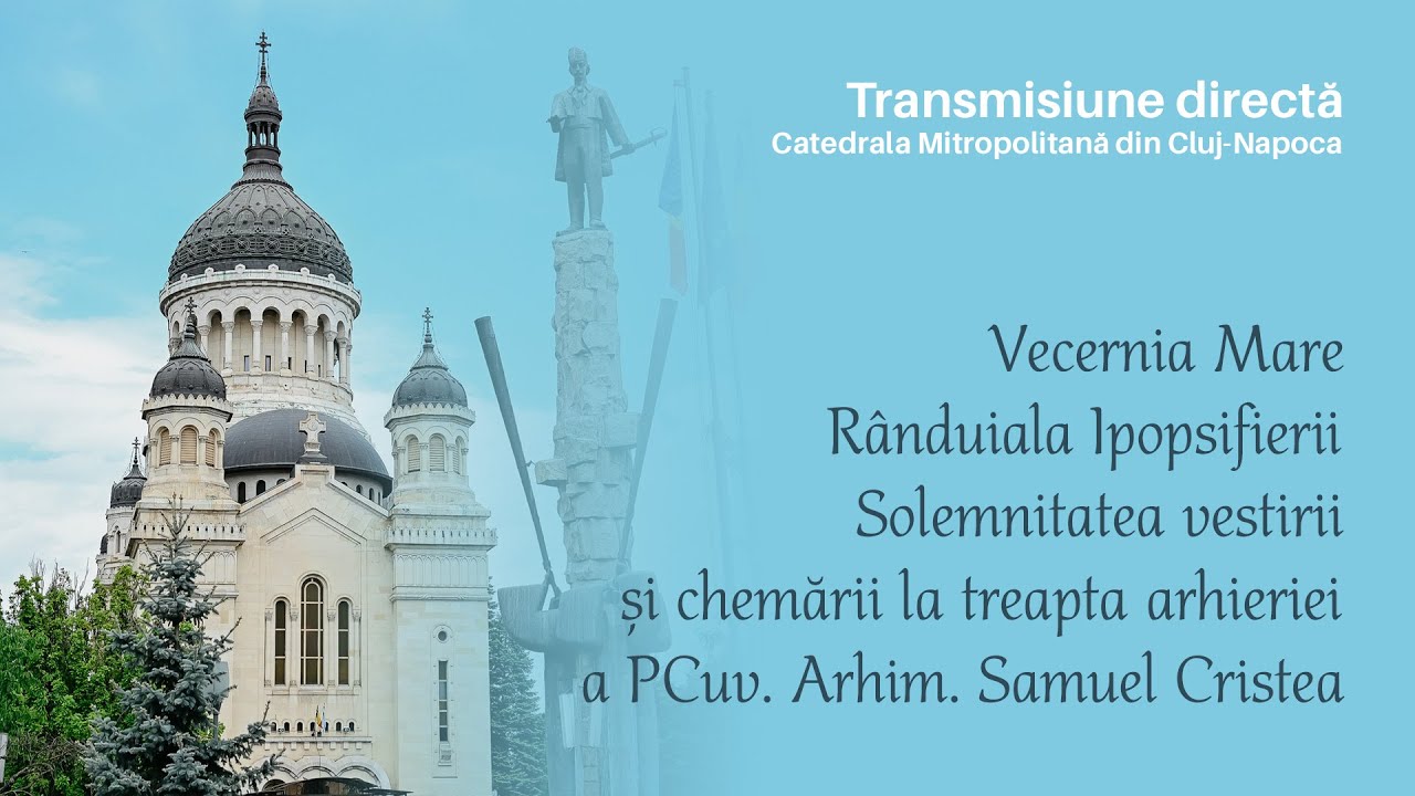 🔴 Live | Vecernia Mare și R&acirc;nduiala Ipopsifierii la Catedrala Mitropolitană din Cluj-Napoca