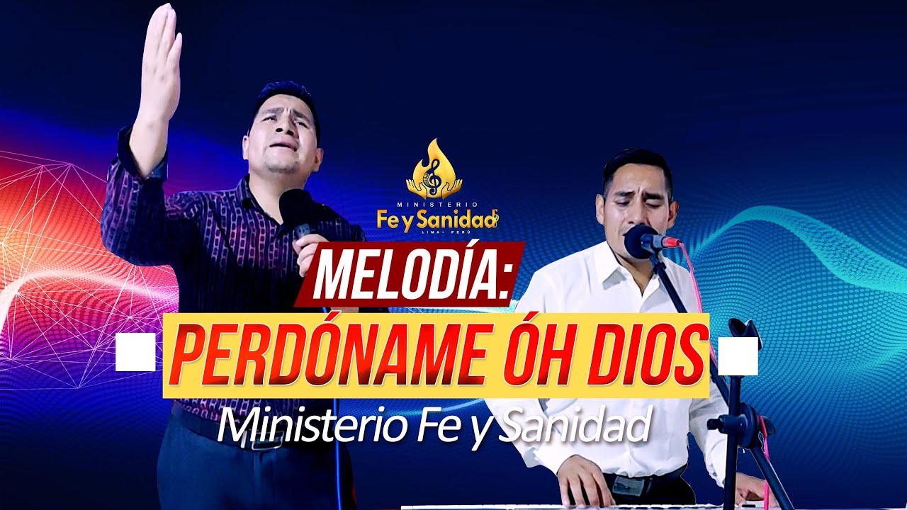 PERDONAME OH DIOS - PRIMICIA -  Ministerio FE Y SANIDAD 2022