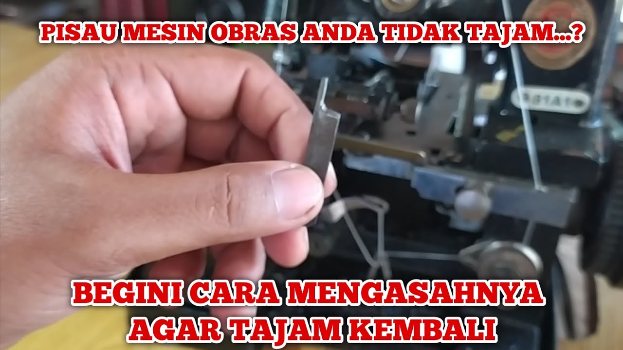 Cara Mengasah Pisau Mesin Obras Kecil Agar Tajam Kembali