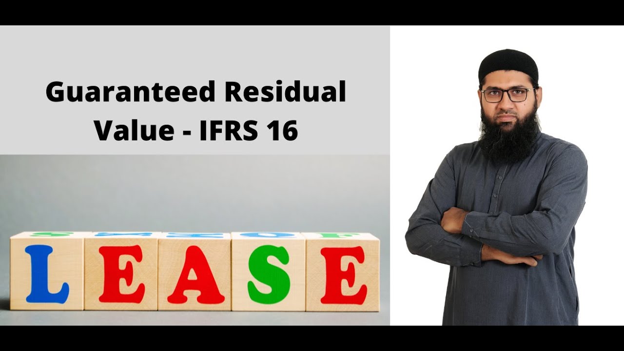 IFRS 16 : Leases - Concept of Guaranteed Residual Value | Luqman Rafiq