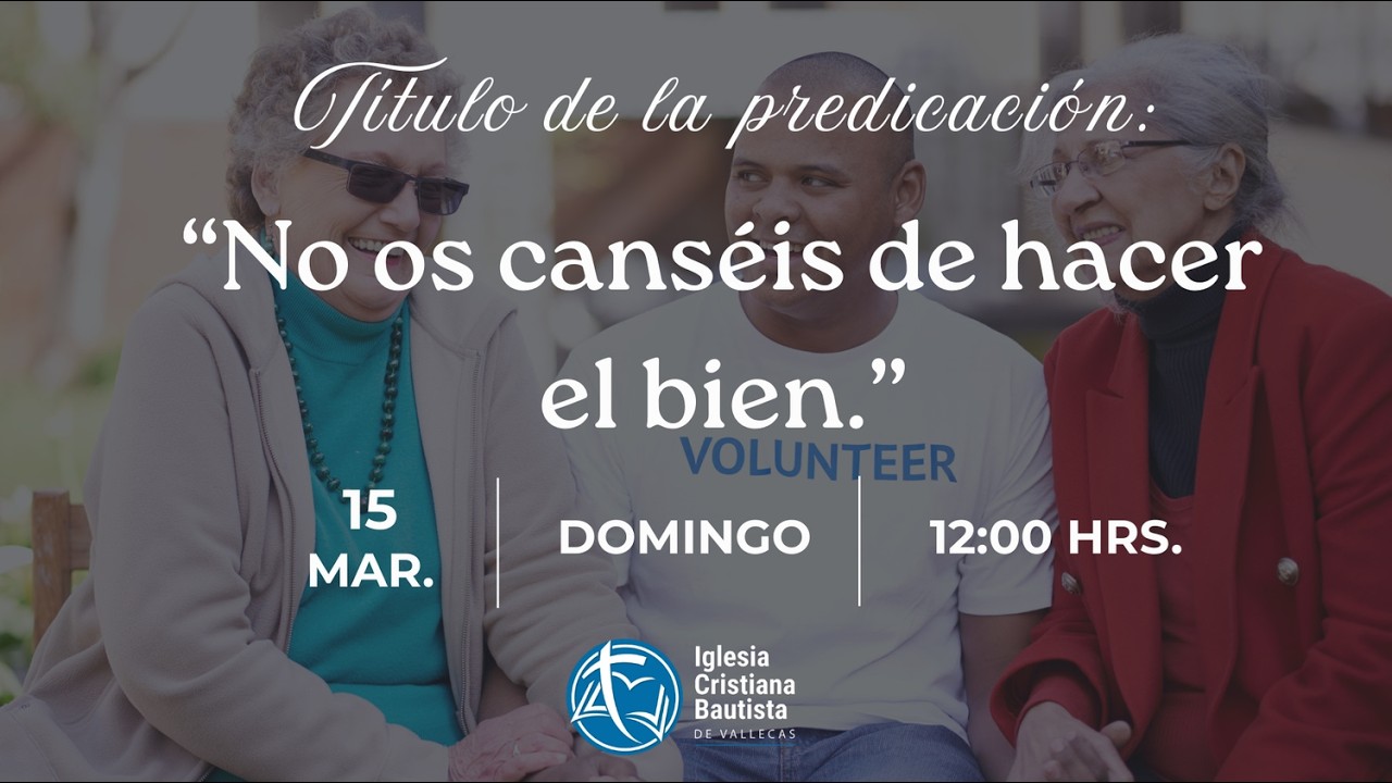 “No os canséis de hacer el bien” - Pastor José Cabrero