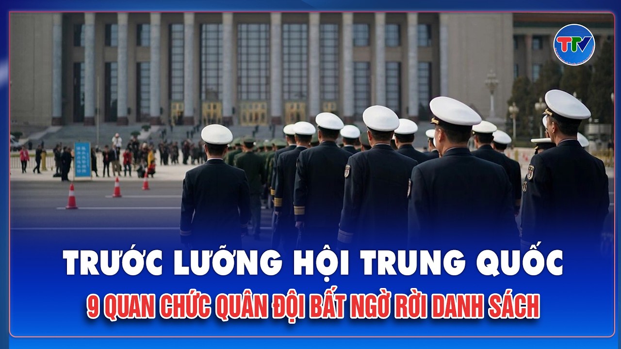 Trung Quốc thẳng tay loại 9 quan chức quân đội cấp cao ra khỏi danh sách đại biểu quốc hội